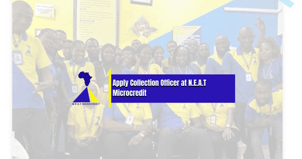 Apply Collection Officer at N.E.A.T Microcredit