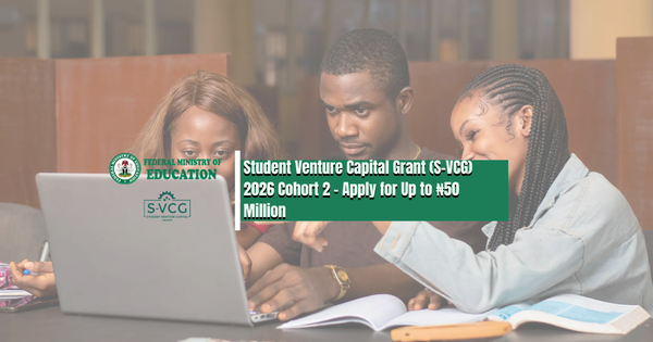 Student Venture Capital Grant S VCG 2026 Cohort 2 – Apply for Up to ₦50 Million